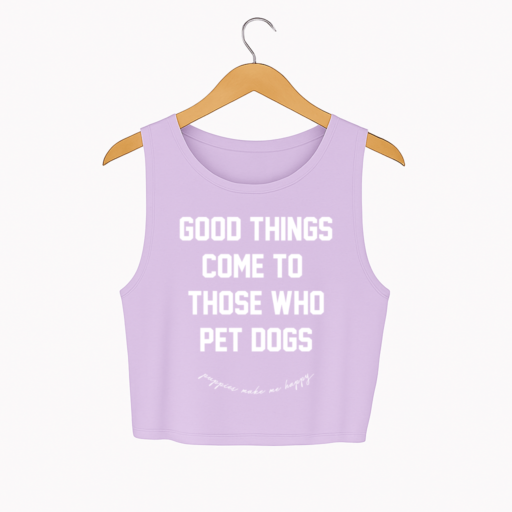 Good Things Come To Those Who Pet Dogs Crop Tank | Soft Made in USA Dog Mom Gift